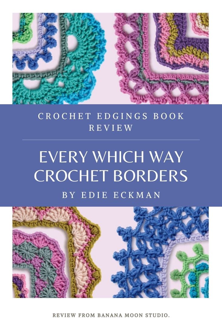 Crochet edgings book review! Every Which Way Crochet Borders by Edie Eckman. Review from Banana Moon Studio.