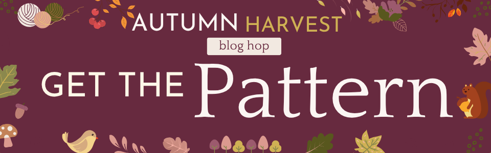 Graphic used as a button. Text reads: Autumn harvest blog hop, get the pattern.