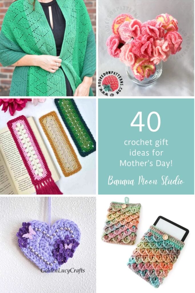 Photo collage of crochet patterns including a wrap, flowers, bookmarks, a hanging ornament, and an e-reader sleeve. A panel with text reads: 40 crochet gift ideas for Mother's Day, banana moon studio.