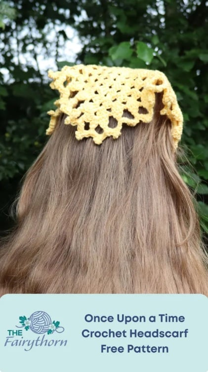 A crochet headscarf in granny stitch with a picot boarder worn by a person with long hair. A panel with text reads: Once Upon a Time Crochet Headscarf Free Pattern, The Fairythorn.