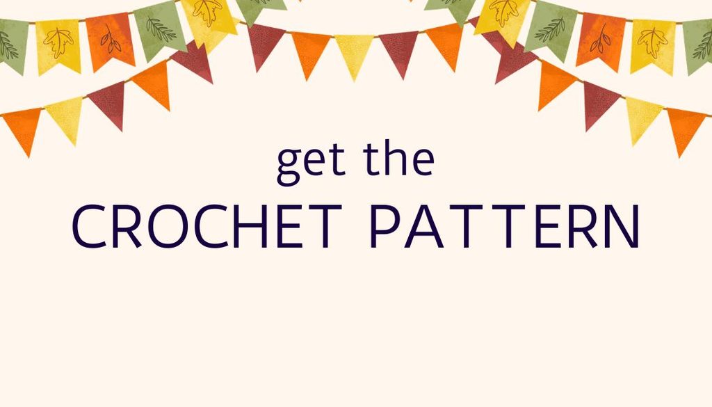 Graphic with a fall colored bunting across the top and text that reads: get the crochet pattern.